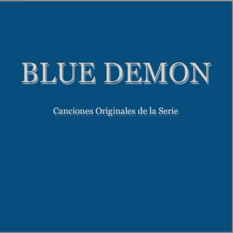 Blue Demon Canciones Originales De La Serie by Luis 