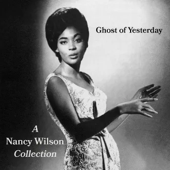 Ghost of Yesterday - A Nancy Wilson Collection by Nancy Wilson