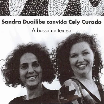 Sandra Duailibe Convida Cely Curado - A Bossa No Tempo by Sandra Duailibe