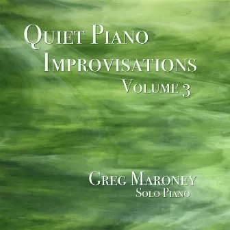 Quiet Piano Improvisations, Vol. 3 by Greg Maroney