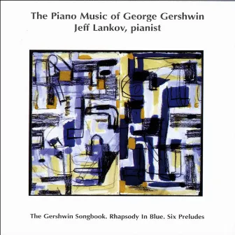 The Piano Music of George Gershwin by Jeff Lankov