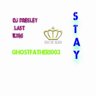 STAY by DJ Presley Last King