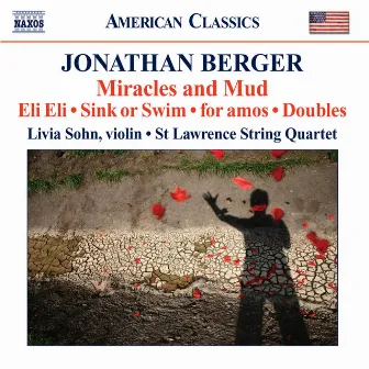 Berger: Miracles and Mud / Sink or Swim / Doubles / for Amos by St. Lawrence String Quartet