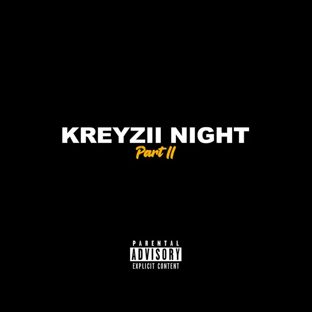 Kreyzii Night, Pt. 2