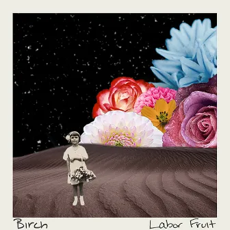 Labor Fruit by Birch