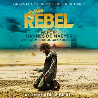 Rebel (Original Motion Picture Soundtrack) by Hannes De Maeyer