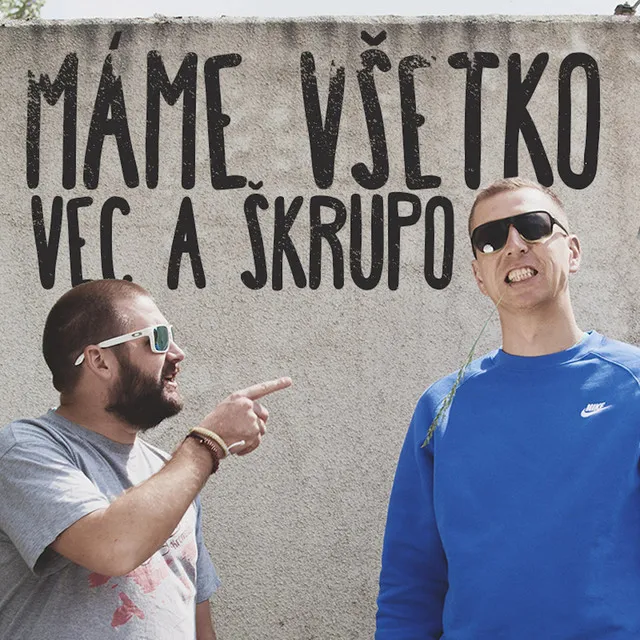 Máme všetko (feat. Škrupo)