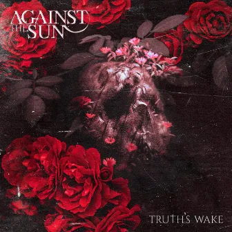 Truth's Wake by Against the Sun