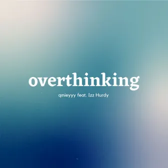 overthinking by qmieyyy