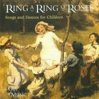 Ring A Ring O'Roses - Songs and Dances for Children by Musica Donum Dei