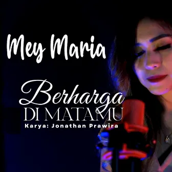 Berharga Di Matamu by Mey Maria