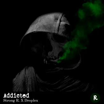 Addicted (Edit) by Strong R.