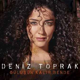 Gülüşün Kalır Bende by Deniz Toprak