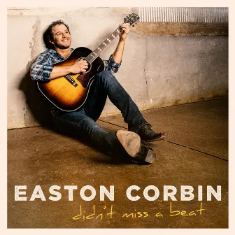 Didn't Miss a Beat by Easton Corbin