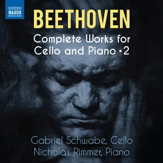 Beethoven: Complete Works for Cello & Piano, Vol. 2 by Gabriel Schwabe