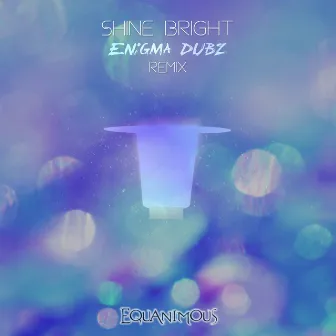 Shine Bright (ENiGMA Dubz Remix) by Larisa Gosla