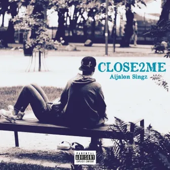 Close 2 Me by Aijalon Singz