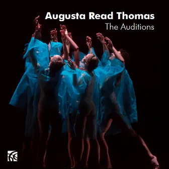 Augusta Read Thomas: The Auditions by Augusta Read Thomas