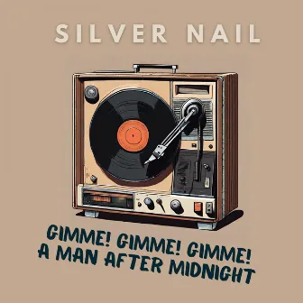 Gimme! Gimme! Gimme! (A Man After Midnight) by Silver Nail