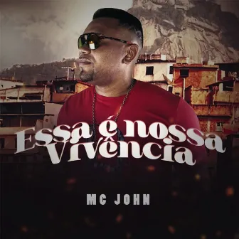 Essa é Nossa Vivência by Mc John