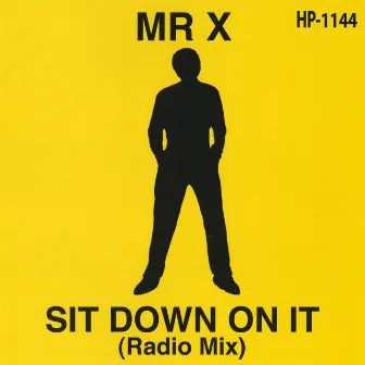 Sit Down On It (Radio Mix) by Mr. X