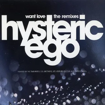 Want Love (The Remixes) by Hysteric Ego