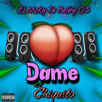 Dame el Chiquito by El Moky Tu Beiby 03