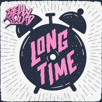 Long Time by Belly Squad