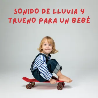 Sonido De Lluvia Y Trueno Para Un Bebé by Colección Happy Baby Lullaby