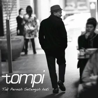 Tak Pernah Setengah Hati by Tompi