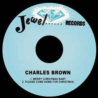 Merry Christmas Baby / Please Come Home for Christmas by Charles Brown