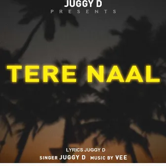 Tere Naal by Juggy D