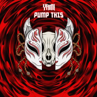 Pump This by Yami