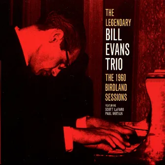 The Legendary Bill Evans Trio - The 1960 Birdland Sessions by Bill Evans Trio