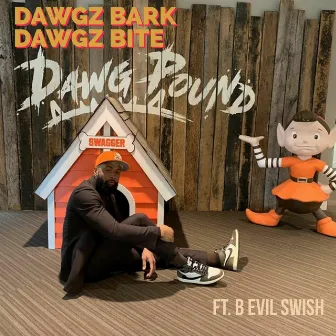 Dawgz Bark Dawgz Bite Dawg Pound by B Evil Swish