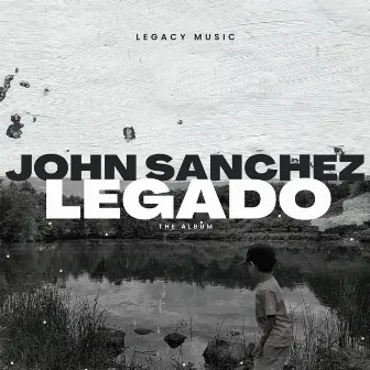 Legado by John Sanchez