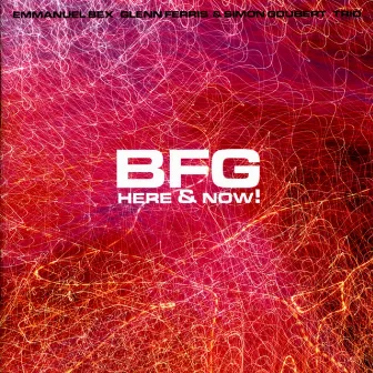 BFG: Here & Now by Emmanuel Bex