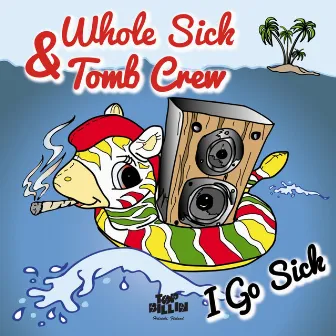 I Go Sick by Tomb Crew