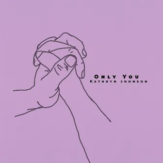 Only You by Kathryn Johnson