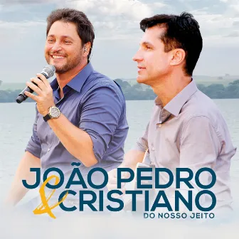 Do Nosso Jeito by João Pedro e Cristiano