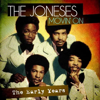 Movin' On - The Early Years (Remastered) by The Joneses