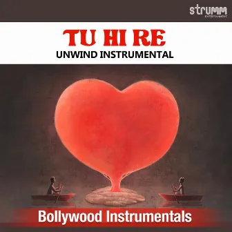 Tu Hi Re (The Unwind Instrumental) by Paras Nath