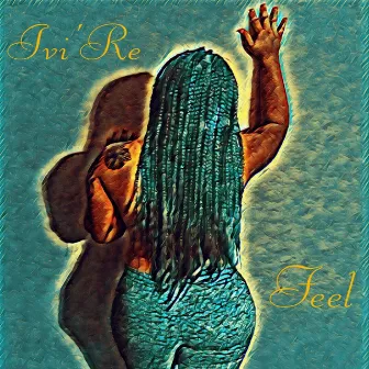 Feel by Ivi'Re