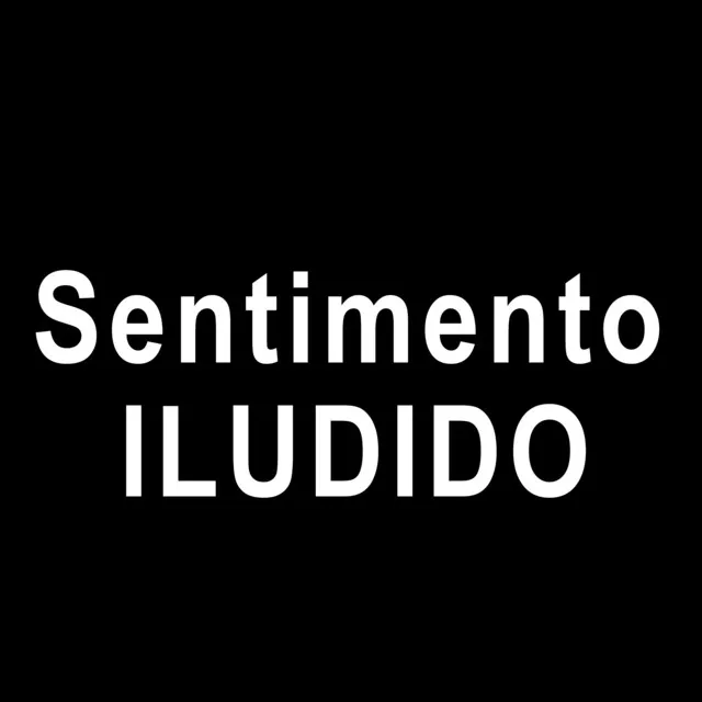 Sentimento Iludido