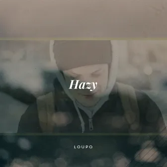 Hazy by Loupo