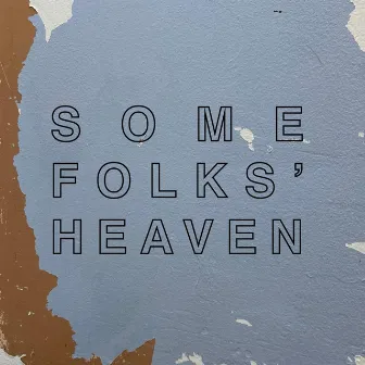 some folks' heaven by Jayve Montgomery