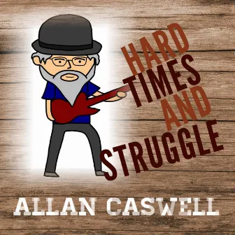 Hard Times and Struggle by Allan Caswell