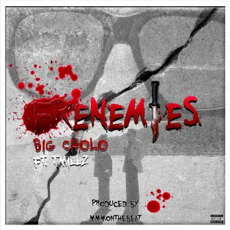 Frenemies by Big Cholo