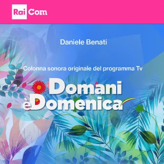 Domani è domenica (Colonna sonora originale del programma TV) by Daniele Benati