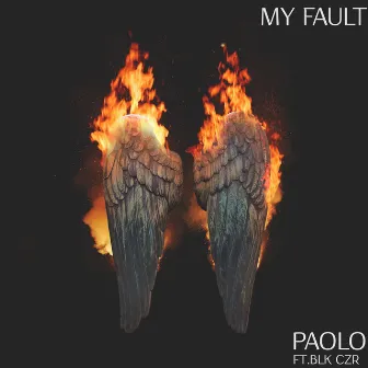 My Fault by Paolo B